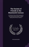 The Society of Friends in the Nineteenth Century: A Historical View of the Successive Convulsions and Schisms Therein During That Period, Volume 2