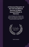 A Historical Narrative of the Civil and Military Services of Major-General William H. Harrison: And a Vindication of His Character and Conduct as a