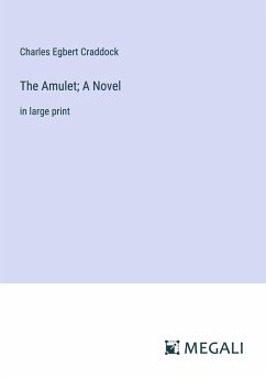 The Amulet; A Novel - Craddock, Charles Egbert