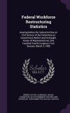 Federal Workforce Restructuring Statistics: Hearing Before the Subcommittee on Civil Service of the Committee on Government Reform and Oversight, Hous