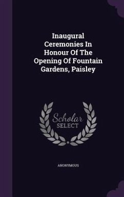 Inaugural Ceremonies in Honour of the Opening of Fountain Gardens, Paisley - Anonymous