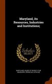 Maryland, its Resources, Industries and Institutions;
