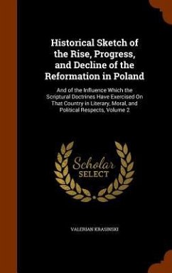 Historical Sketch of the Rise, Progress, and Decline of the Reformation in Poland - Krasinski, Valerian