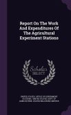 Report On The Work And Expenditures Of The Agricultural Experiment Stations