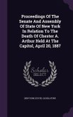 Proceedings Of The Senate And Assembly Of State Of New York In Relation To The Death Of Chester A. Arthur Held At The Capitol, April 20, 1887