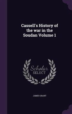 Cassell's History of the war in the Soudan Volume 1 - Grant, James