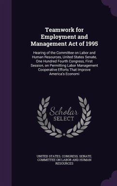 Teamwork for Employment and Management Act of 1995: Hearing of the Committee on Labor and Human Resources, United States Senate, One Hundred Fourth Co