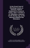 In the Circuit Court of Winnebago County, in Chancery, Elisha S. Wadsworth vs. Francis B. Cooley, John V. Farwell, et al., Defendants, Argument of C.M