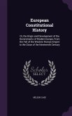 European Constitutional History: Or, the Origin and Development of the Governments of Modern Europe, from the Fall of the Western Roman Empire to the