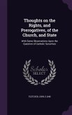 Thoughts on the Rights, and Prerogatives, of the Church, and State: With Some Observations Upon the Question of Catholic Securities