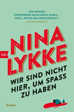 Wir sind nicht hier, um Spaß zu haben (eBook, ePUB) - Lykke, Nina