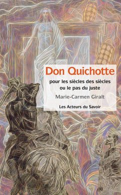 Don Quichotte - Pour les siècles des siècles ou le pas du juste (eBook, ePUB) - Giralt, Marie-Carmen