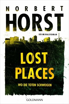 Lost Places / Lopez, Rahn und Müller ermitteln Bd.1 (eBook, ePUB) - Horst, Norbert