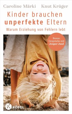 Kinder brauchen unperfekte Eltern (eBook, ePUB) - Märki, Caroline; Krüger, Knut