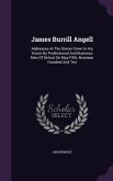 James Burrill Angell: Addresses at the Dinner Given in His Honor by Professional and Business Men of Detroit on May Fifth, Nineteen Hundred