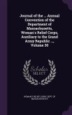 Journal of the ... Annual Convention of the Department of Massachusetts, Woman's Relief Corps, Auxiliary to the Grand Army Republic ..., Volume 30