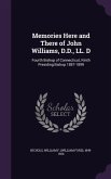 Memories Here and There of John Williams, D.D., LL. D: Fourth Bishop of Connecticut, Ninth Presiding Bishop 1887-1899