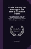 On the Anatomy and Histology of the Land-Planarians of Ceylon: With Some Account of Their Habits and a Description of Two New Species, and with Notes