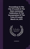 Proceedings in the City of Lowell at the Semi-Centennial Celebration of the Incorporation of the Town of Lowell, March 1st, 1876