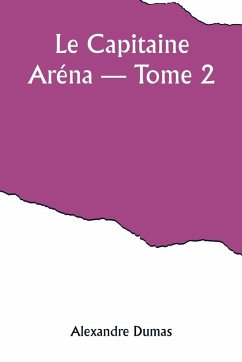 Le Capitaine Aréna - Tome 2 - Dumas, Alexandre