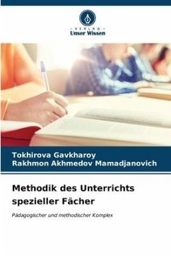 Methodik des Unterrichts spezieller Fächer - Gavkharoy, Tokhirova;Akhmedov Mamadjanovich, Rakhmon