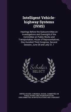 Intelligent Vehicle-Highway Systems (IVHS): Hearings Before the Subcommittee on Investigations and Oversight of the Committee on Public Works and Tran