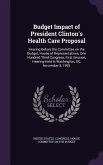 Budget Impact of President Clinton's Health Care Proposal: Hearing Before the Committee on the Budget, House of Representatives, One Hundred Third Con