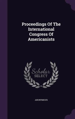 Proceedings Of The International Congress Of Americanists - Anonymous