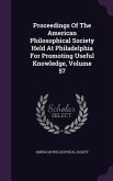 Proceedings of the American Philosophical Society Held at Philadelphia for Promoting Useful Knowledge, Volume 57