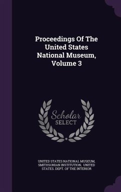 Proceedings of the United States National Museum, Volume 3 - Institution, Smithsonian