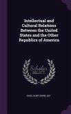 Intellectual and Cultural Relations Between the United States and the Other Republics of America