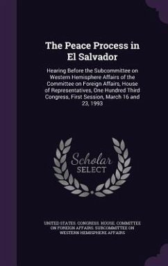 The Peace Process in El Salvador: Hearing Before the Subcommittee on Western Hemisphere Affairs of the Committee on Foreign Affairs, House of Represen