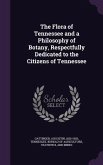 The Flora of Tennessee and a Philosophy of Botany, Respectfully Dedicated to the Citizens of Tennessee