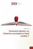 Comment devenir un historien accompli en food studies ?