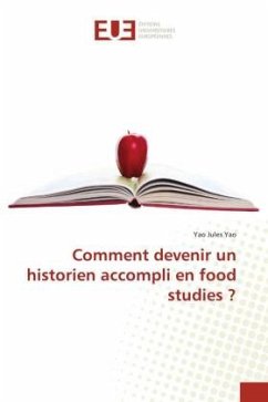 Comment devenir un historien accompli en food studies ? - Yao, Yao Jules