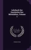 Lehrbuch Der Geschichte Des Mittelalters, Volume 1