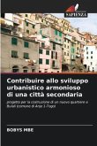 Contribuire allo sviluppo urbanistico armonioso di una città secondaria