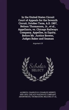 In the United States Circuit Court of Appeals for the Seventh Circuit, October Term, A.D. 1907, Nelson Thomasson, Jr., et al., Appellants, vs. Chicago - Aldrich, Charles H. 1850-1929