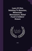 Laws of Ohio Relating to Bounties, Memorials, Monuments, Relief Fund & Soldiers' Homes