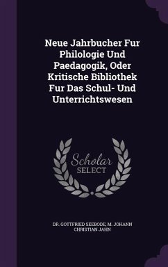 Neue Jahrbucher Fur Philologie Und Paedagogik, Oder Kritische Bibliothek Fur Das Schul- Und Unterrichtswesen