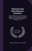 Historical and Miscellaneous Questions: From the 84th London Ed. with Large Additions, Embracing the Elements of Mythology, Astronomy, Architecture, H