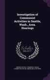 Investigation of Communist Activities in Seattle, Wash., Area. Hearings