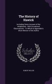 The History of Hawick: Including Some Account of the Inhabitants: With Occasional Observations: To Which Is Appended a Short Memoir of the Au
