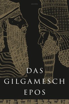 Das Gilgamesch-Epos. Eine der ältesten schriftlich fixierten Dichtungen der Welt (eBook, ePUB) - Anaconda Verlag