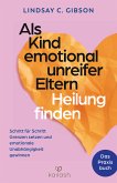 Als Kind emotional unreifer Eltern Heilung finden (eBook, ePUB)