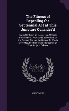 Cover The Fitness of Repealing the Septennial Act at This Juncture Consider'd