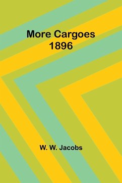 More Cargoes 1896 - Jacobs, W. W.