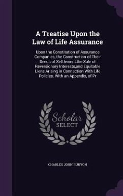 A Treatise Upon the Law of Life Assurance - Bunyon, Charles John