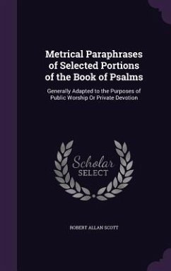 Metrical Paraphrases of Selected Portions of the Book of Psalms - Scott, Robert Allan