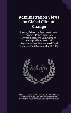 Administration Views on Global Climate Change: Hearing Before the Subcommittee on Economic Policy, Trade, and Environment of the Committee on Foreign